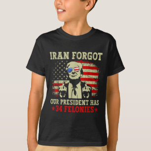 Iran vergat dat de president 34 misdrijven heeft v t-shirt