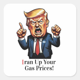 "Iran verhoogt uw gasprijzen!" Cartoon Trump  Vierkante Sticker