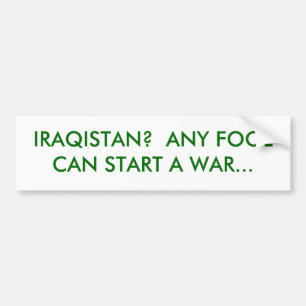 IRAQISTAN? OM HET EVEN WELKE FOOL KAN EEN OORLOG BUMPERSTICKER