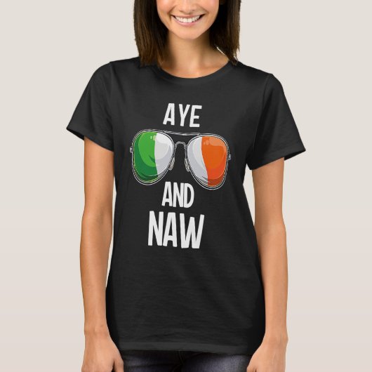 Ireland St Patrick's Day Party AYE AND NAW T-shirt (Voorkant)