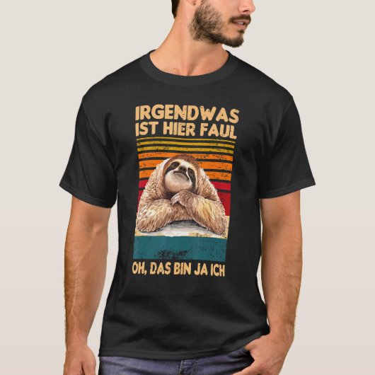 Irgendwas Ist Hier Faul Oh Das Bin Ja Ich Sloth Sa T-shirt (Voorkant)
