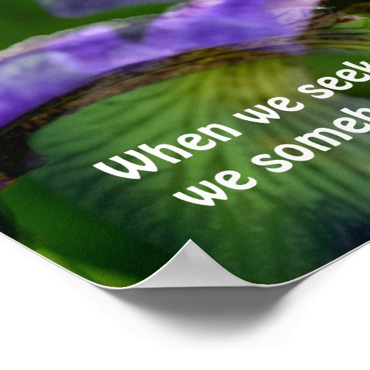 Iris Flowers Attitude Inspirerend Quote Poster (Hoek)