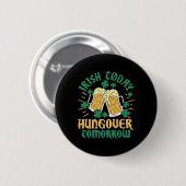 Irish C Vandaag Hungover Morgen St Patrick's Day Ronde Button 5,7 Cm (Voorkant /achterkant)