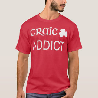 Irish Craic Addict Bartender St Patrickx27S Day Hu T-shirt