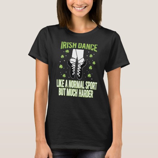 Irish Dance als een normale sport Fun Dancing St P T-shirt (Voorkant)