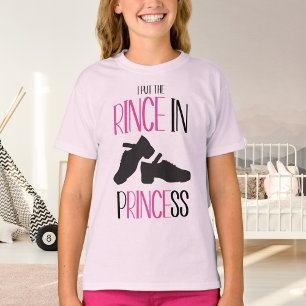 Irish Dance I Put the Rince in Princess Hard Shoe T-shirt