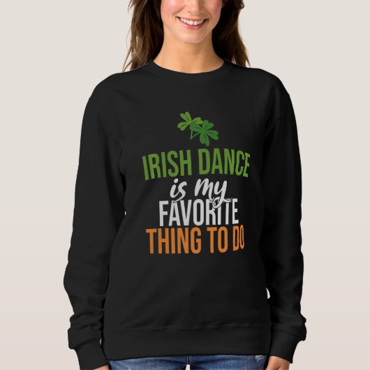 Irish Dance is mijn favoriete ding om Irish Dance Trui (Voorkant)