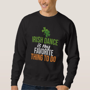 Irish Dance is mijn favoriete ding om Irish Dance Trui