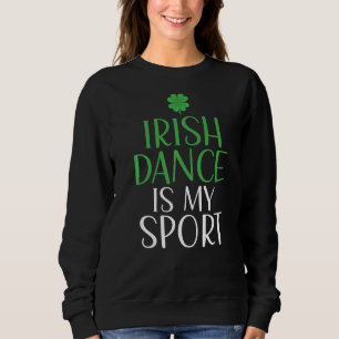 Irish Dance is mijn Irish Dancer Sport Trui