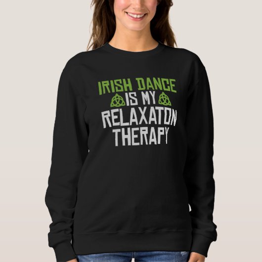 Irish Dance is mijn Relaxation Therapy Irish Dance Trui (Voorkant)
