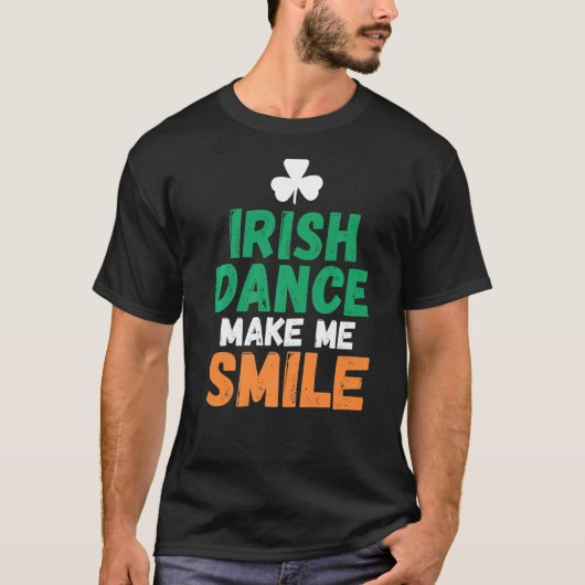 Irish Dance make me Smile Irish Dancer T-shirt (Voorkant)