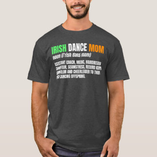 Irish Dance Mom Noun Ceili Stepdance Dancer Mother T-shirt