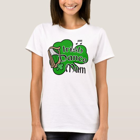 Irish Dance Mum T-shirt (Voorkant)