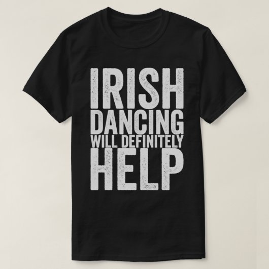 Irish Dancing zal zeker helpen T-shirt (Design voorkant)