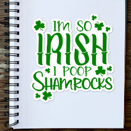 Irish Fun Quote Ik ben zo Iers in Poop Shamrocks Sticker