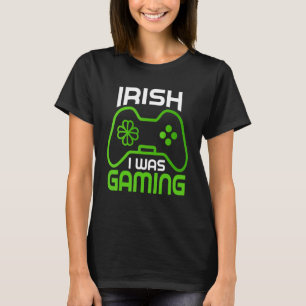 Irish Gamer Speel Video Game St Patrick S Day Sh T-shirt