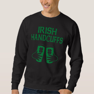 Irish Handcuff Joke Humor Funny St Patrick's Day D Trui