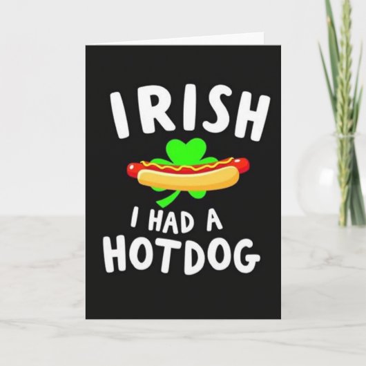 Irish I Had A Hotdog Card Kaart (Voorkant)