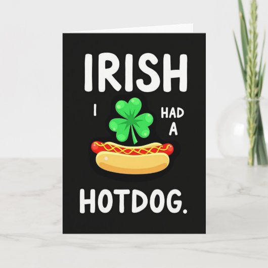 Irish I Had A Hotdog Funny Card Kaart (Voorkant)