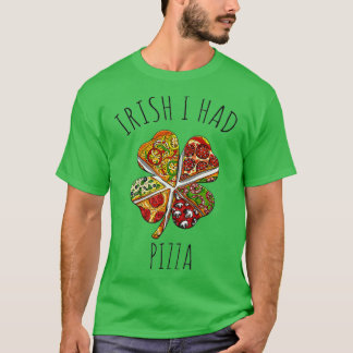 Irish I Had Pizza Meme For St Patricks Day T-shirt