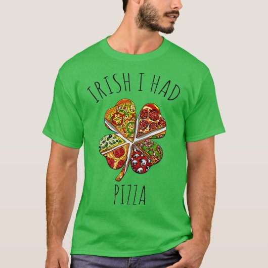 Irish I Had Pizza Meme For St Patricks Day T-shirt (Voorkant)