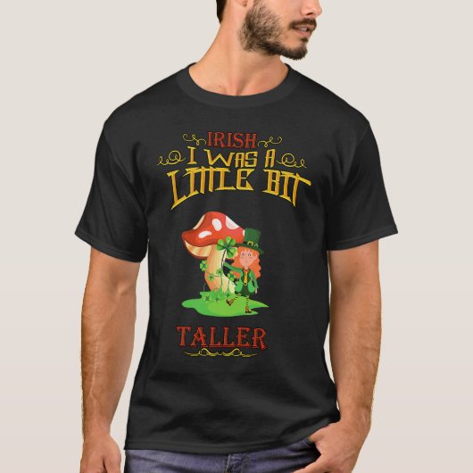 Irish I Was A Little Bit Taller  Humor Quotes T-shirt (Voorkant)
