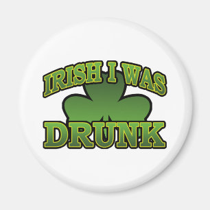 Irish I was Drink Magnet