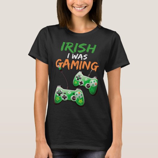 Irish I Was Gaming  St Patricks Day Gamer  3 T-shirt (Voorkant)