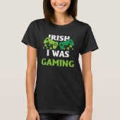 Irish I Was Gaming St Patricks Day Gamer T-shirt (Voorkant)
