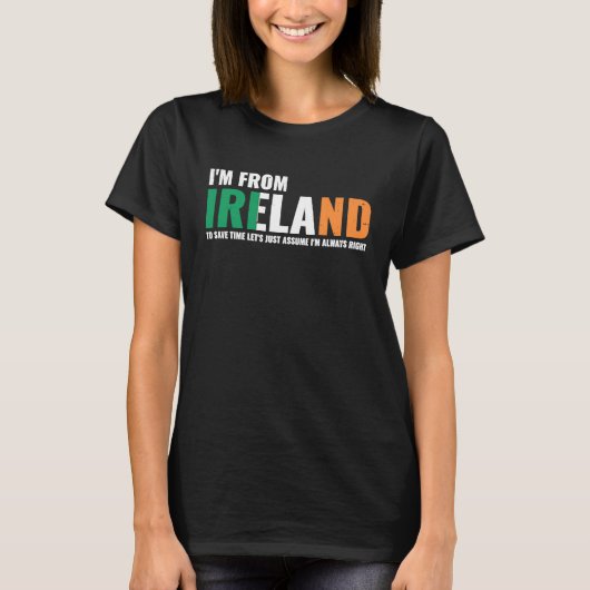Irish I'm From Ireland Let'S Just Assume I'm Alway T-shirt (Voorkant)