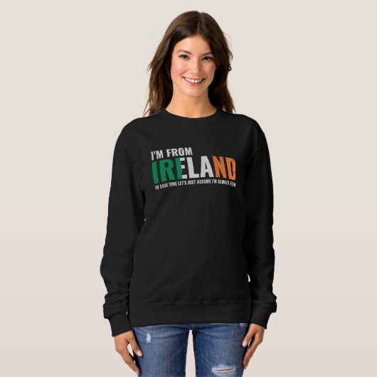 Irish I'm From Ireland Let'S Just Assume I'm Alway Trui (Voorkant volledig)