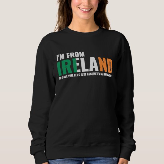 Irish I'm From Ireland Let'S Just Assume I'm Alway Trui (Voorkant)