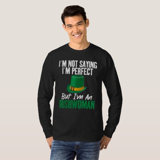 Irish Im not saying im perfect but im an Irishwoma T-shirt (Voorkant volledig)