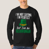 Irish Im not saying im perfect but im an Irishwoma T-shirt (Voorkant)
