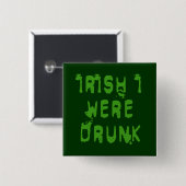 IRISH I'S WERD DRINK VIERKANTE BUTTON 5,1 CM (Voorkant /achterkant)
