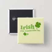IRISH, JE ZOU ME KUSSEN VIERKANTE BUTTON 5,1 CM (Voorkant /achterkant)
