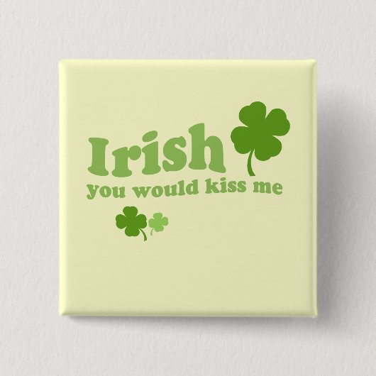 IRISH, JE ZOU ME KUSSEN VIERKANTE BUTTON 5,1 CM (Voorkant)
