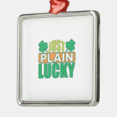 Irish Just Plain Lucky Metalen Ornament (Links)