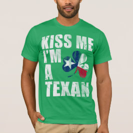 Irish Kiss me Ik ben Texan St Patrick's Day T-shirt