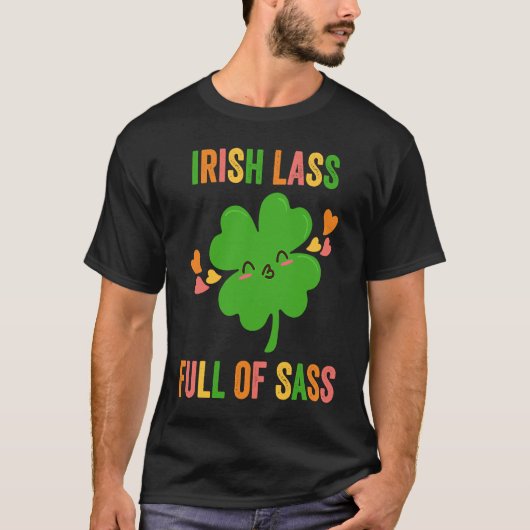 Irish Lass Full Of Sass  Shamrock Girl St Patricks T-shirt (Voorkant)