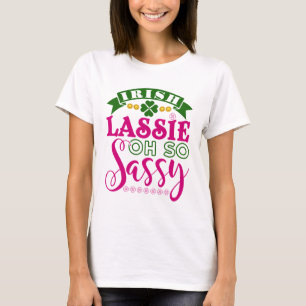 Irish Lassie Oh So Sassy St Patrick's Day T-shirt