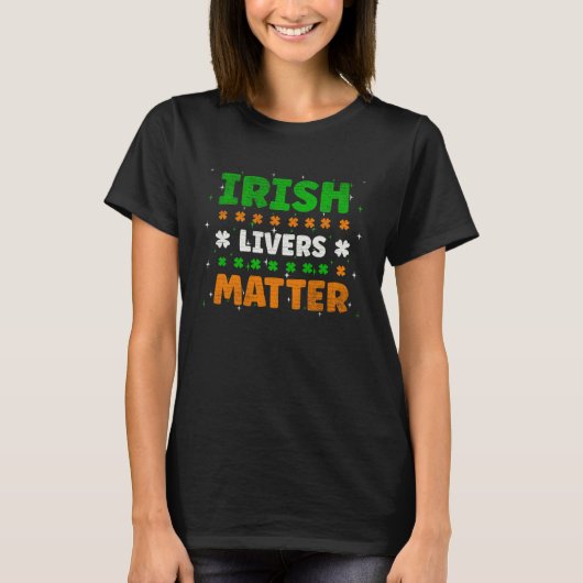 Irish Livers Matter Funny St Patricks Day T-shirt (Voorkant)