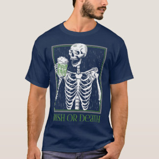 Irish or Death Skeleton Drink Green Beer T-shirt