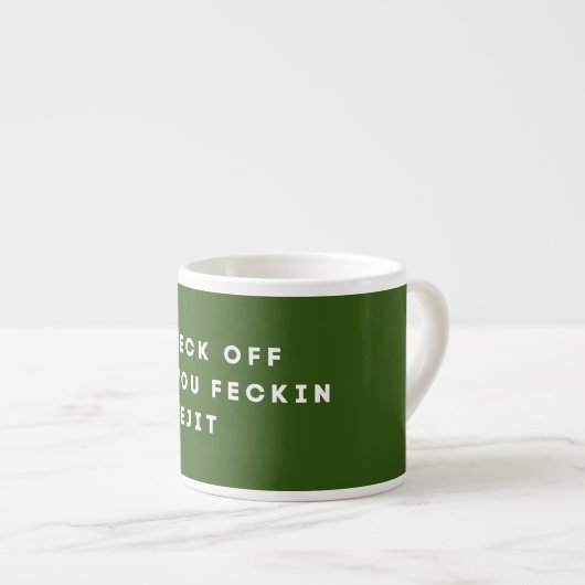 Irish Sass ontketend: Feck off, you feckin' ejit Espresso Kop (Voorkant rechts)