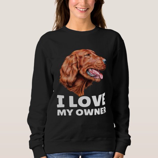 Irish Setter Dog Owner I Love My Owner Irish Sette Trui (Voorkant)