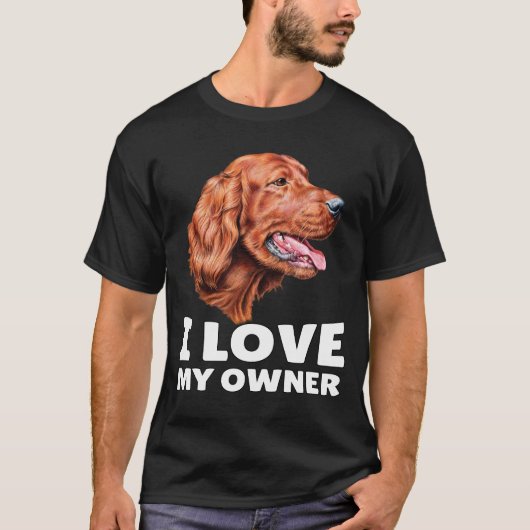 Irish Setter Dog Owner I Love My Owner T-shirt (Voorkant)
