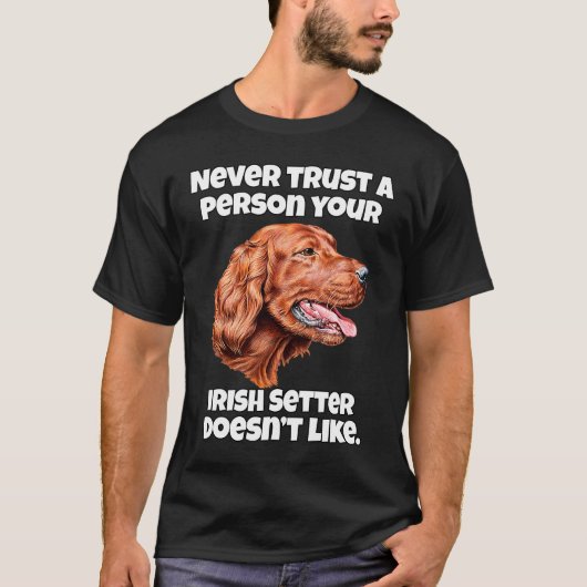 Irish Setter Dog vertrouwt nooit iemand op je Iers T-shirt (Voorkant)