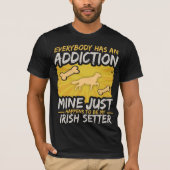 Irish Setter Funny Dog Addiction T-shirt (Voorkant)