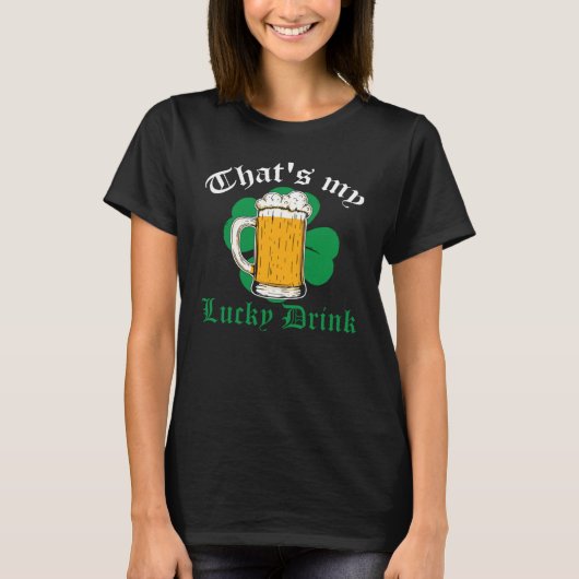 Irish St Patrick's Day Dat is mijn Lucky Drink C T-shirt (Voorkant)