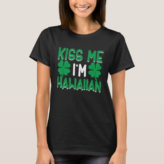 Irish St Patricks Day Drinking Hawaii Kiss Me I'm  T-shirt (Voorkant)